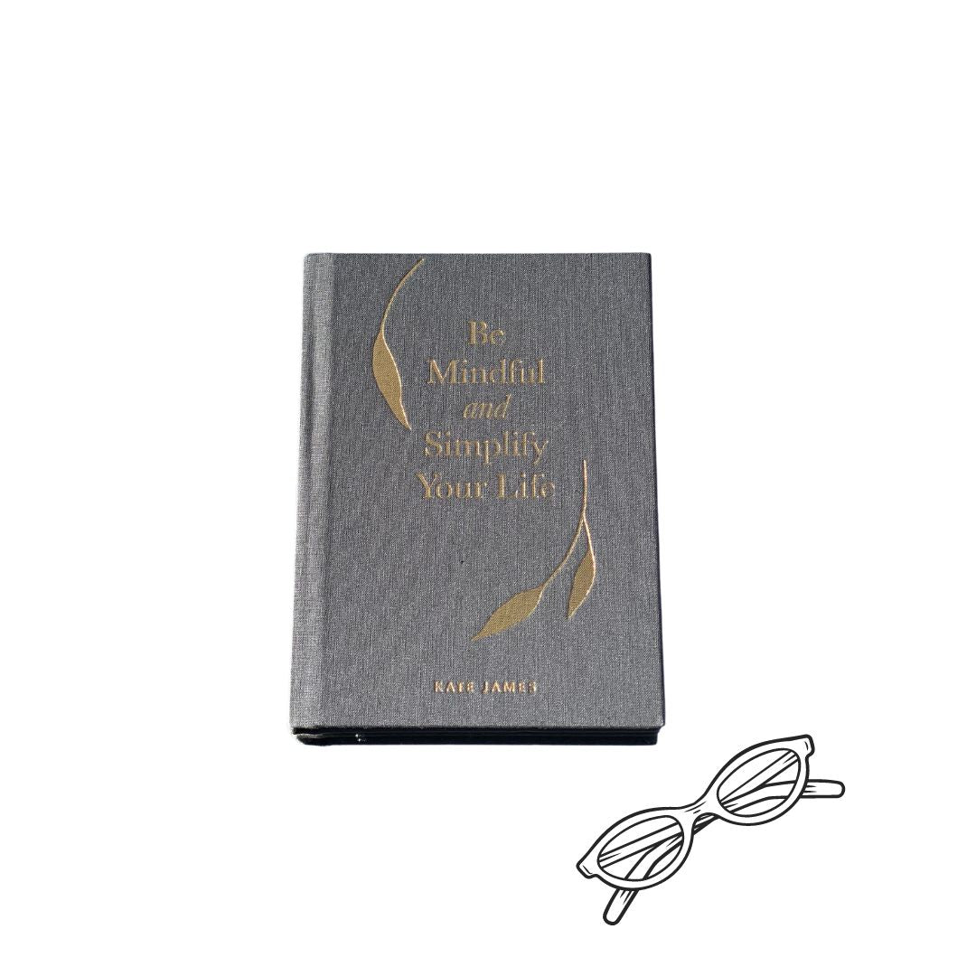 Be Mindful and Simplify Your Life - Kate James